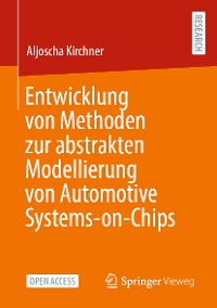 Cover Entwicklung von Methoden zur abstrakten Modellierung von Automotive Systems-on-Chips