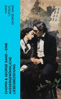 Cover Chopin & George Sand – Eine außergewöhnliche Liebesbeziehung