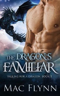 Cover The Dragon's Familiar: A Dragon Shifter Romance (Falling For a Dragon Book 1)