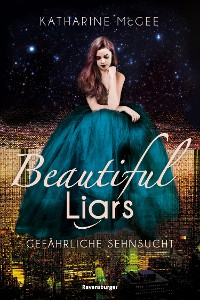 Cover Beautiful Liars, Band 2: Gefährliche Sehnsucht