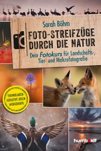 Cover Foto-Streifzüge durch die Natur. Dein Fotokurs für Landschafts-, Tier- und Makrofotografie