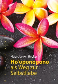 Cover Ho' oponopono als Weg zur Selbstliebe