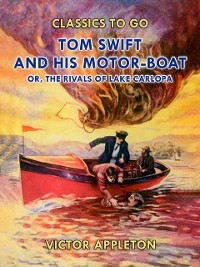 Cover Tom Swift and His Motor-Boat, or, The Rivals of Lake Carlopa