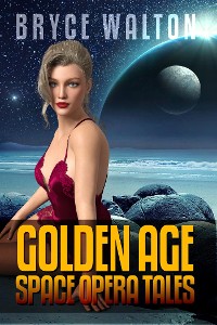 Cover Bryce Walton: Golden Age Space Opera Tales
