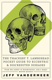 Cover Thackery T Lambshead Pocket Guide To Eccentric & Discredited Diseases