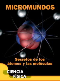 Cover Micromundos: Secretos de los átomos y las moléculas