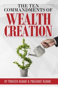 Cover Ten Commandments of Wealth Creation