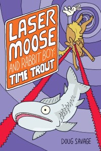 Cover Laser Moose and Rabbit Boy: Time Trout