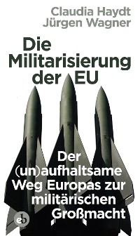 Cover Die Militarisierung der EU