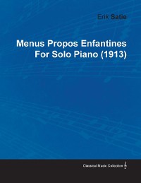 Cover Menus Propos Enfantines by Erik Satie for Solo Piano (1913)