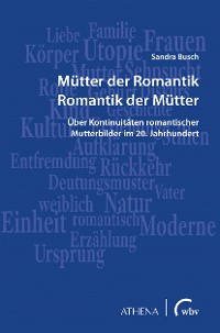 Cover Mütter der Romantik - Romantik der Mütter