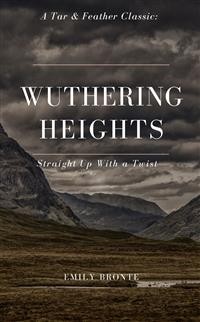 Cover Wuthering Heights (Annotated): A Tar & Feather Classic: Straight Up with a Twist