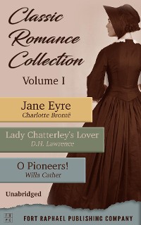 Cover Classic Romance Collection - Volume I - Jane Eyre - Lady Chatterley's Lover - O Pioneers! - Unabridged