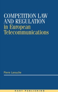 Cover Competition Law and Regulation in European Telecommunications