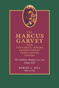 Cover Marcus Garvey and Universal Negro Improvement Association Papers, Volume XIII