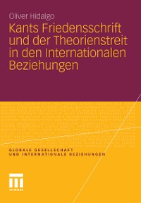 Cover Kants Friedensschrift und der Theorienstreit in den Internationalen Beziehungen