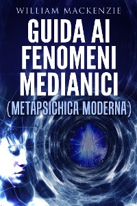 Cover Guida ai fenomeni medianici - metapsichica moderna