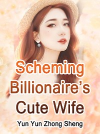 Cover Scheming Billionaire's Cute Wife