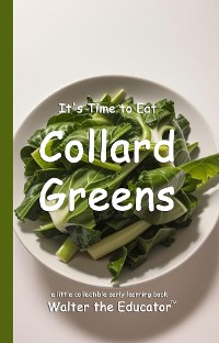 Cover It's Time to Eat Collard Greens