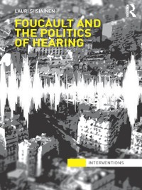 Cover Foucault & the Politics of Hearing