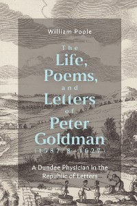 Cover The Life, Poems, and Letters of Peter Goldman (1587/8-1627)