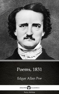 Cover Poems, 1831 by Edgar Allan Poe - Delphi Classics (Illustrated)