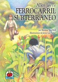 Cover Allen Jay y el Ferrocarril Subterráneo (Allen Jay and the Underground Railroad)