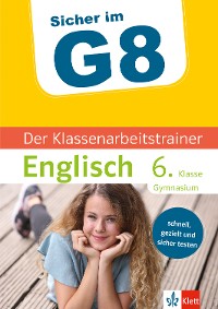 Cover Klett Sicher im G8 Der Klassenarbeitstrainer Englisch 6. Klasse