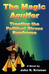 Cover The Magic Aquifer: Treating the Political Stress Syndrome A Novel