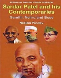Cover Sardar Patel And His Contemporaries Gandhi, Nehru And Bose
