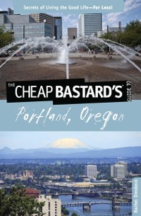 Cover Cheap Bastard's(R) Guide to Portland, Oregon
