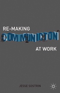 Cover Re-Making Communication at Work