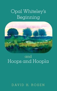 Cover Opal Whiteley's Beginning and Hoops and Hoopla
