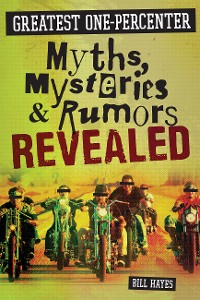 Cover Greatest One-Percenter Myths, Mysteries, and Rumors Revealed
