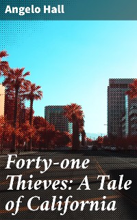 Cover Forty-one Thieves: A Tale of California