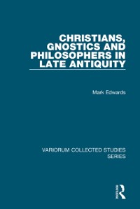 Cover Christians, Gnostics and Philosophers in Late Antiquity