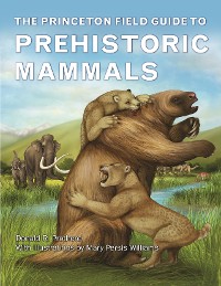 Cover The Princeton Field Guide to Prehistoric Mammals