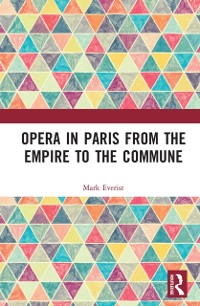 Cover Opera in Paris from the Empire to the Commune