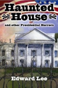 Cover Haunted House and other Presidential Horrors