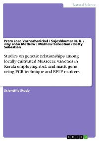 Cover Studies on genetic relationships among locally cultivated Musaceae varieties in Kerala employing rbcL and matK gene using PCR technique and RFLP markers
