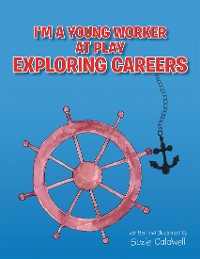 Cover I’M a Young Worker at Play Exploring Careers