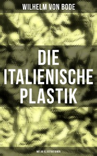 Cover Die Italienische Plastik (Mit 86 Illustrationen)