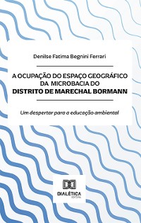 Cover A ocupação do espaço geográfico da microbacia do Distrito de Marechal Bormann