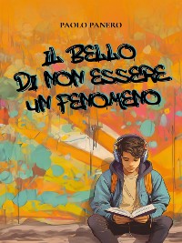 Cover Il bello di non essere un fenomeno