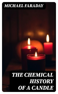 Cover The Chemical History of a Candle