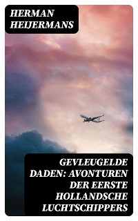 Cover Gevleugelde Daden: Avonturen der Eerste Hollandsche Luchtschippers