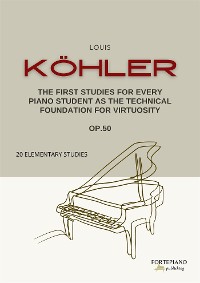 Cover The First Studies for Every Piano Student as the Technical Foundation for Virtuosity