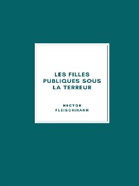 Cover Les Filles Publiques sous la Terreur