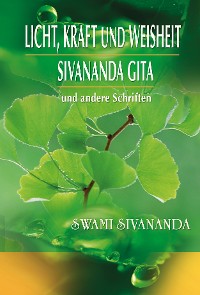 Cover Licht, Kraft und Weisheit, Sivananda Gita und andere Schriften