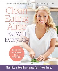 Cover Clean Eating Alice Eat Well Every Day